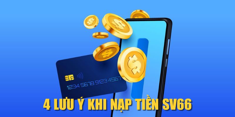 4 lưu ý khi nạp tiền SV66